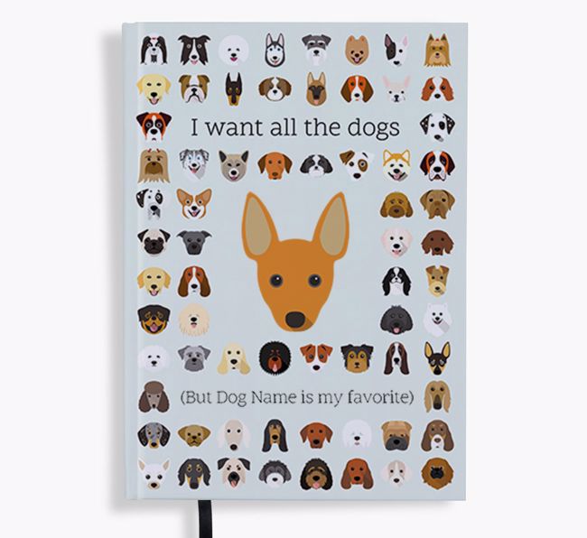 I Want All the Dogs: Personalized {breedFullName} Notebook